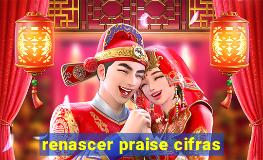 renascer praise cifras